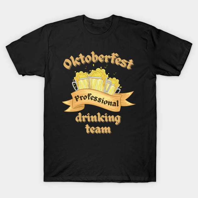 Oktoberfest Professional Drinking Team T-Shirt by NaturalJimbo